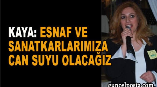 Esnaf ve sanatkarlarımıza can suyu olacağız