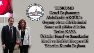 TESKOMB Genel Başkanımız Abdülkadir AKGÜL'e Acil Şifalar Dileriz