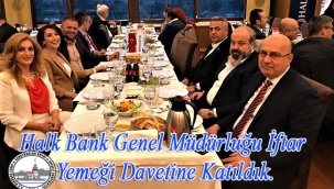 Halk Bank Genel Müdürlüğü iftar Yemeği Davetine Katıldık