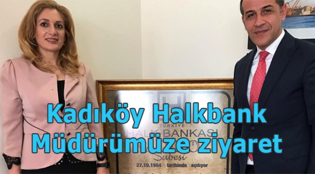 Başkanımızdan Kadıköy Halkbank Müdürümüze Ziyaret