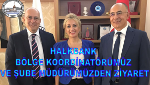 HALKBANK BÖLGE KOORDİNATÖRÜMÜZ VE ŞUBE MÜDÜRÜMÜZDEN ZİYARET