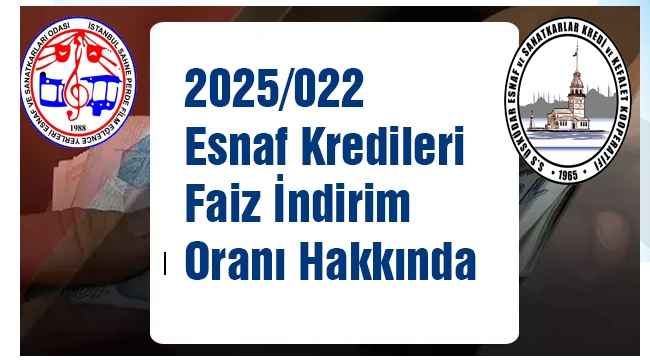 2025/022 Esnaf Kredileri Faiz İndirim Oranı Hakkında