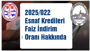 2025/022 Esnaf Kredileri Faiz İndirim Oranı Hakkında